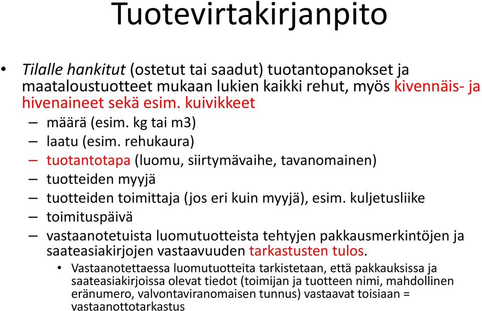 kuljetusliike toimituspäivä vastaanotetuista luomutuotteista tehtyjen pakkausmerkintöjen ja saateasiakirjojen vastaavuuden tarkastusten tulos.