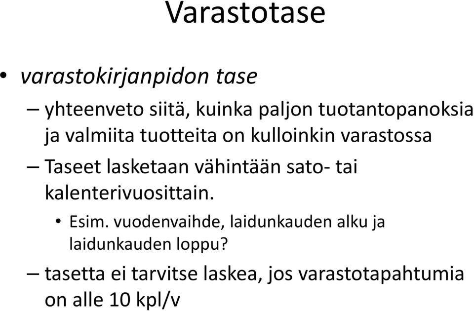 lasketaan vähintään sato tai kalenterivuosittain. Esim.