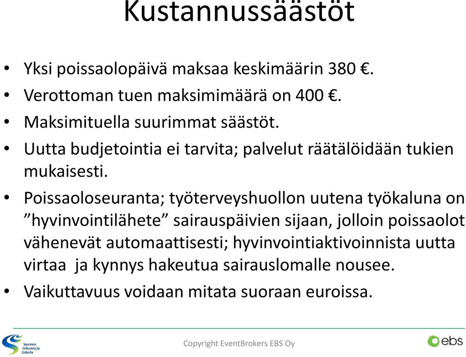 Poissaoloseuranta; työterveyshuollon uutena työkaluna on hyvinvointilähete sairauspäivien sijaan, jolloin poissaolot