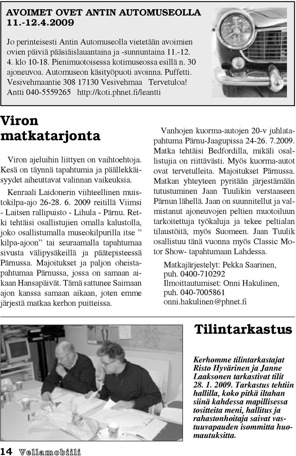 fi/leantti Viron matkatarjonta Viron ajeluihin liittyen on vaihtoehtoja. Kesä on täynnä tapahtumia ja päällekkäisyydet aiheuttavat valinnan vaikeuksia.