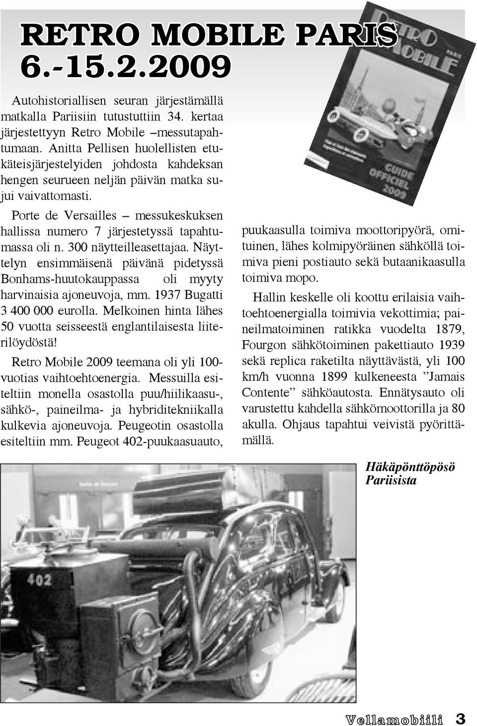 Porte de Versailles messukeskuksen hallissa numero 7 järjestetyssä tapahtumassa oli n. 300 näytteilleasettajaa.