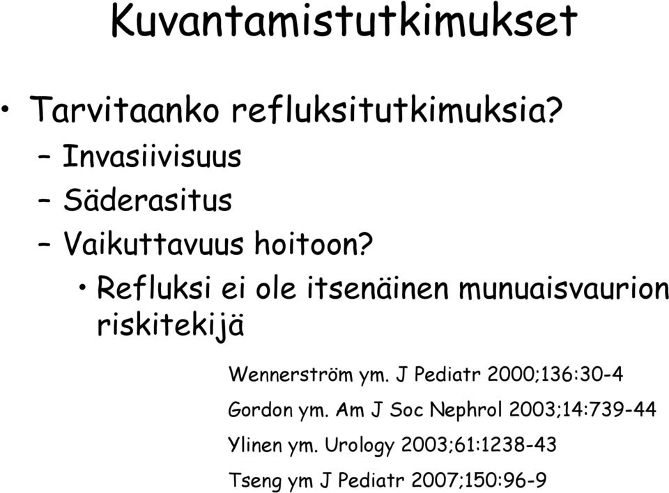 Refluksi ei ole itsenäinen munuaisvaurion riskitekijä Wennerström ym.