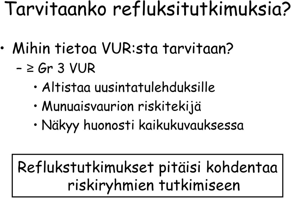 Gr 3 VUR Altistaa uusintatulehduksille Munuaisvaurion