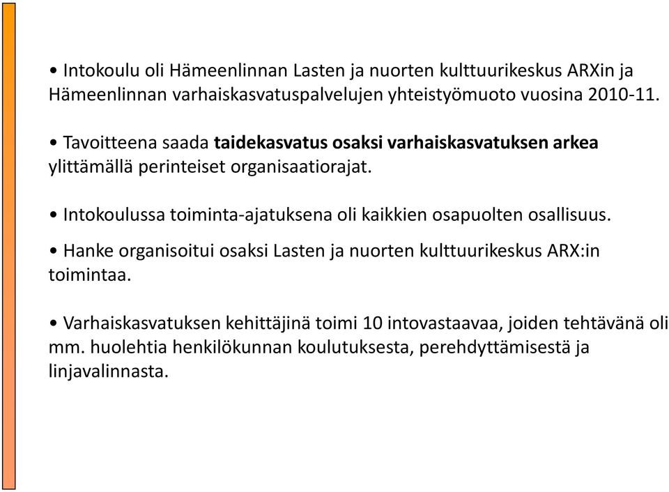 Intokoulussa toiminta-ajatuksena oli kaikkien osapuolten osallisuus.