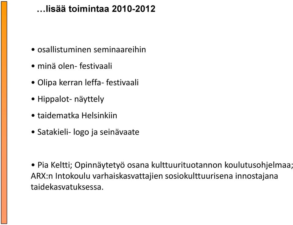 ja seinävaate Pia Keltti; Opinnäytetyö osana kulttuurituotannon koulutusohjelmaa;