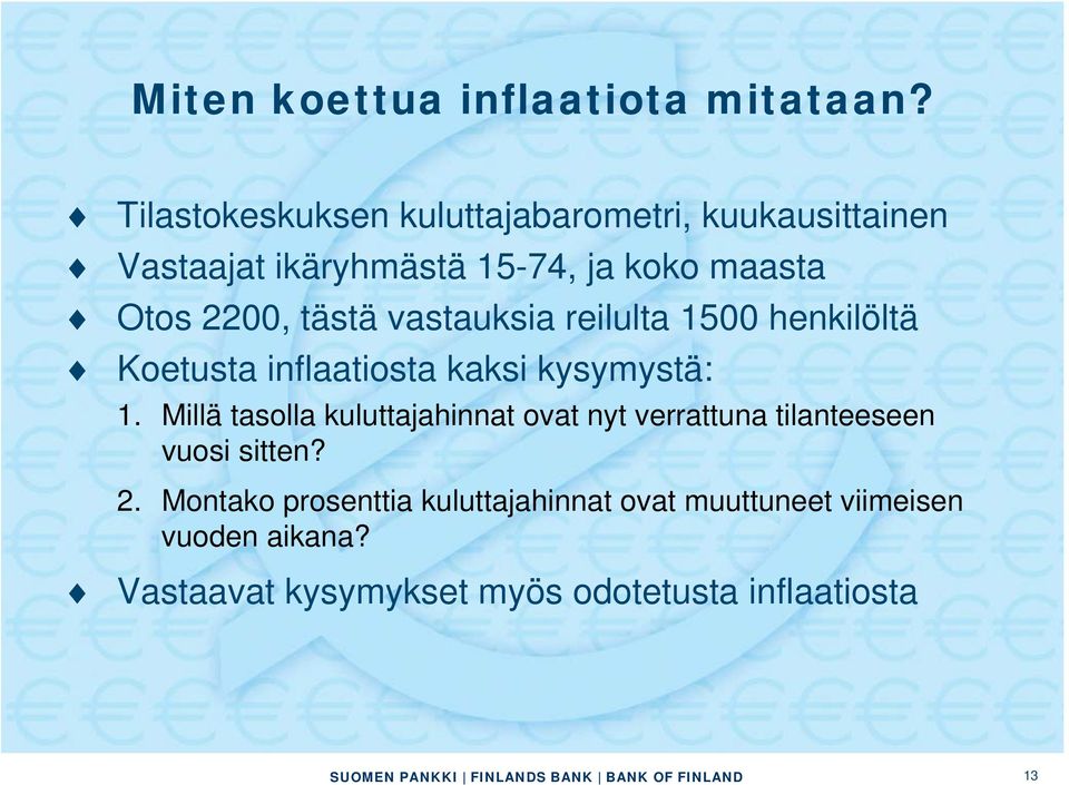 tästä vastauksia reilulta 1500 henkilöltä Koetusta inflaatiosta kaksi kysymystä: 1.