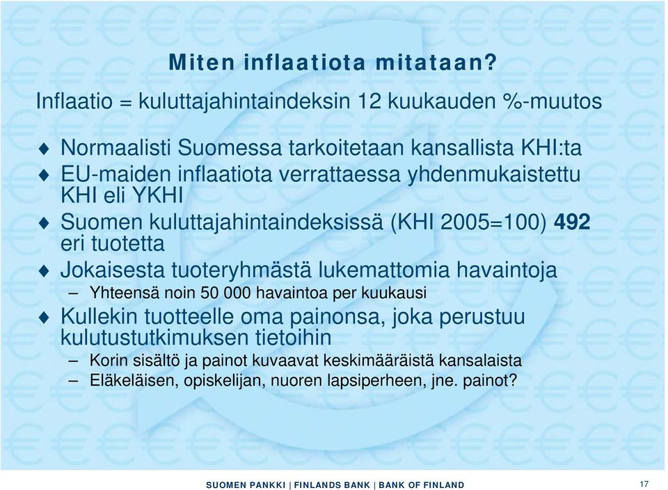 verrattaessa yhdenmukaistettu KHI eli YKHI Suomen kuluttajahintaindeksissä (KHI 2005=100) 492 eri tuotetta Jokaisesta tuoteryhmästä