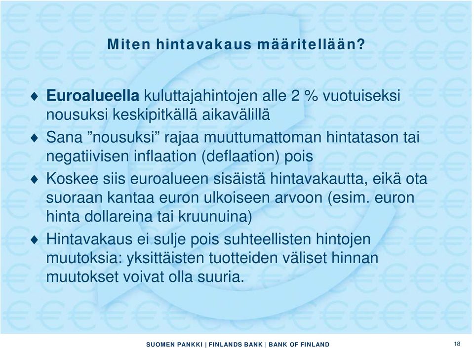 muuttumattoman hintatason tai negatiivisen inflaation (deflaation) pois Koskee siis euroalueen sisäistä hintavakautta,