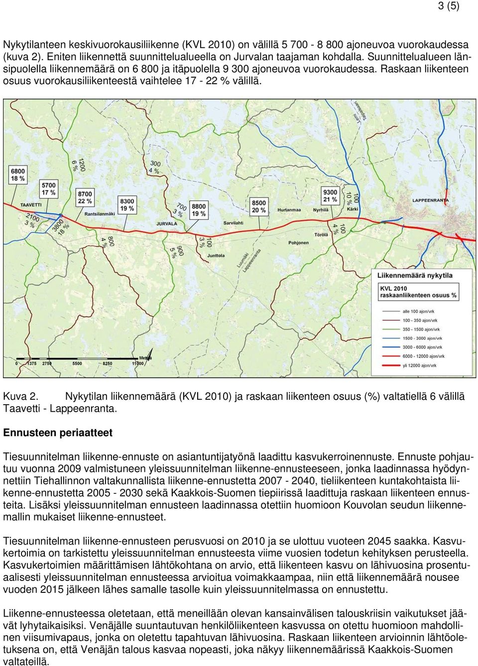 Nykytilan liikennemäärä (KVL 2010) ja raskaan liikenteen osuus (%) valtatiellä 6 välillä Taavetti - Lappeenranta.