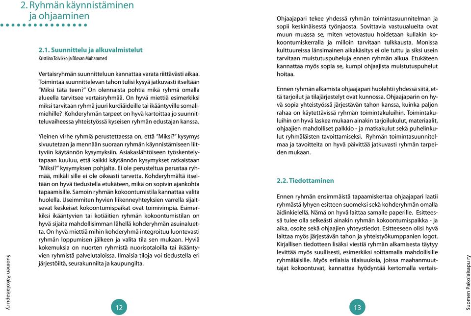 On hyvä miettiä esimerkiksi miksi tarvitaan ryhmä juuri kurdiäideille tai ikääntyville somalimiehille?