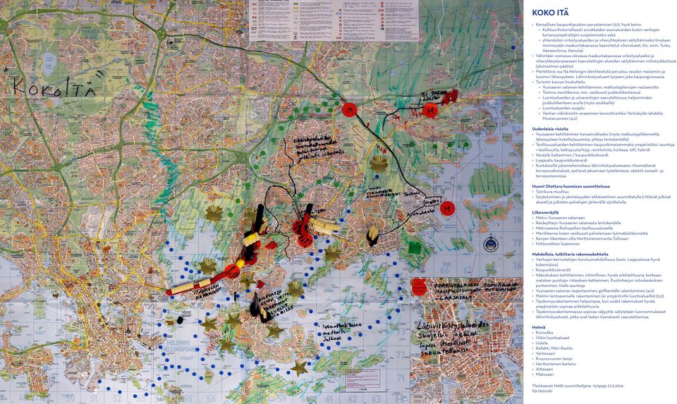 Turku, Hämeenlinna, Heinola) Vähintään voimassa olevassa maakuntakaavassa virkistysalueiksi ja viheryhteystarpeeseen kaavoitettujen alueiden säilyttäminen virkistyskäytössä.