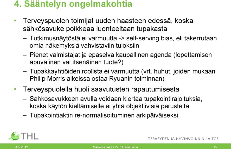 ) Tupakkayhtiöiden roolista ei varmuutta (vrt.