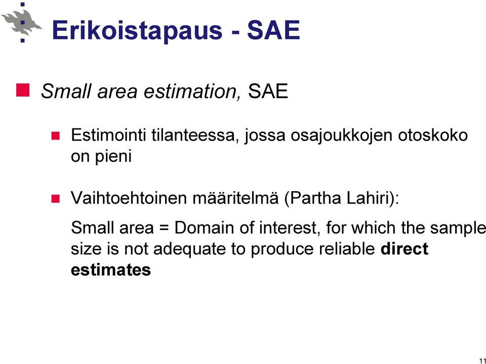 määritelmä (Partha Lahiri): Small area = Domain of interest, for