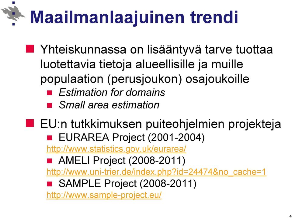 puiteohjelmien projekteja EURAREA Project (2001-2004) http://www.statistics.gov.