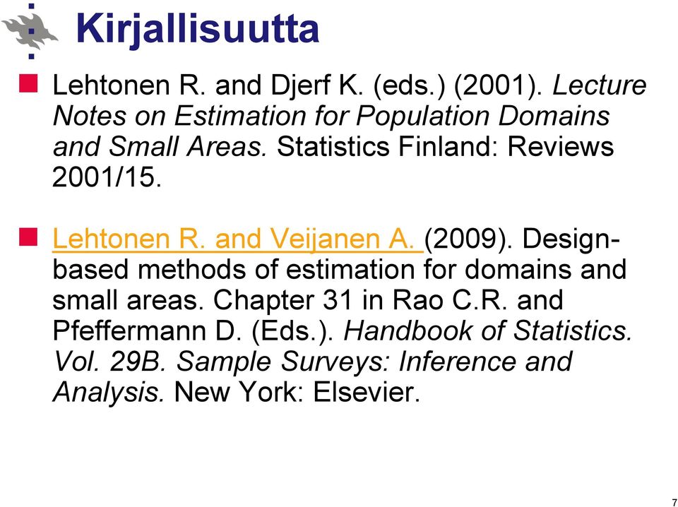 Statistics Finlan: Reviews 2001/15. Lehtonen R. an Veijanen A. (2009).