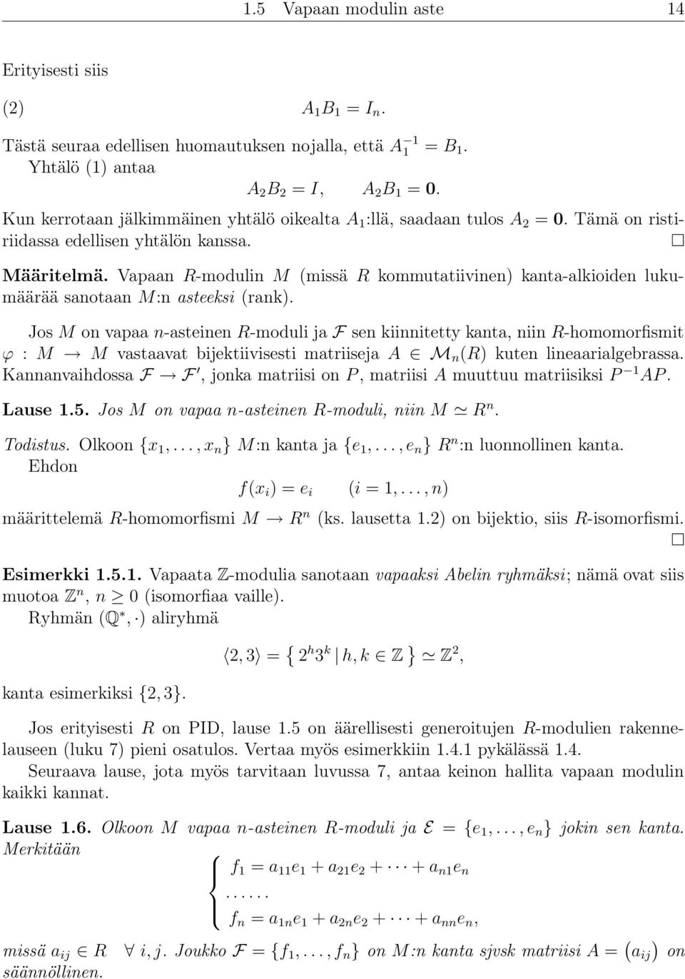 Vapaan R-modulin M (missä R kommutatiivinen) kanta-alkioiden lukumäärää sanotaan M:n asteeksi (rank).