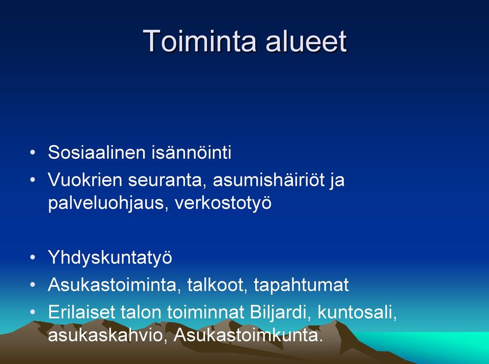 Asukastoiminta, talkoot, tapahtumat Erilaiset talon