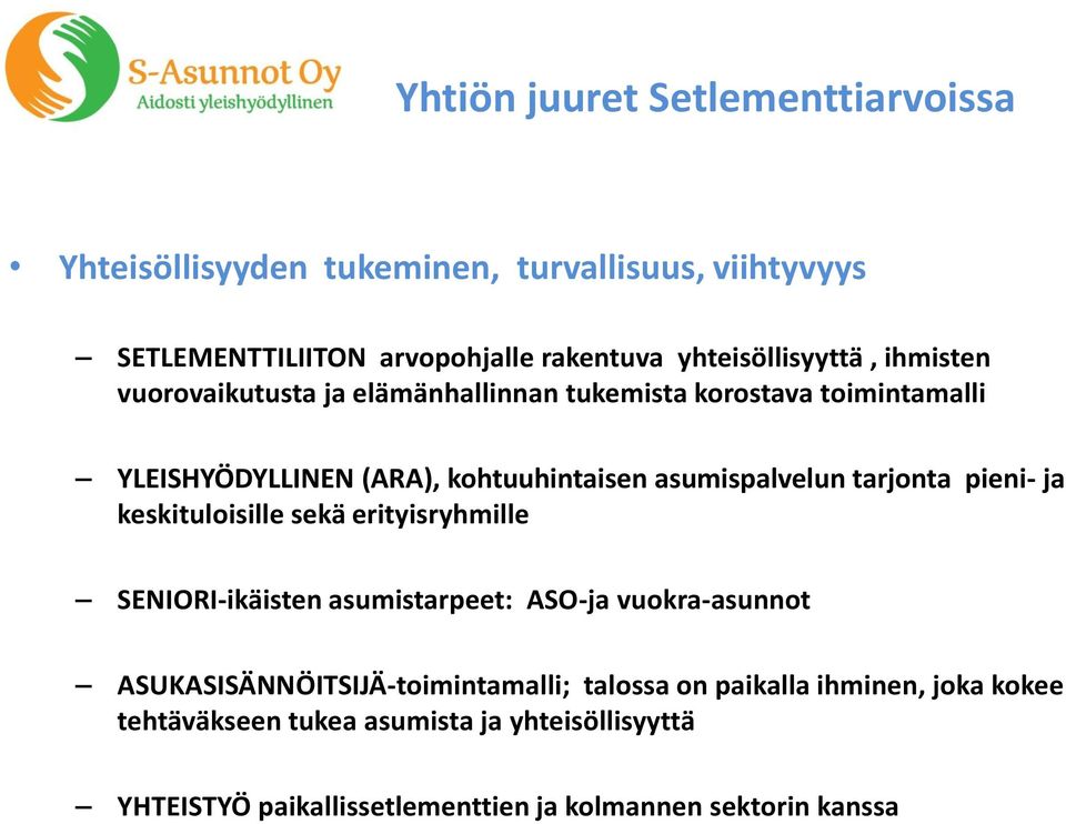 asumispalvelun tarjonta pieni- ja keskituloisille sekä erityisryhmille SENIORI-ikäisten asumistarpeet: ASO-ja vuokra-asunnot