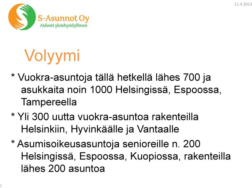 rakenteilla Helsinkiin, Hyvinkäälle ja Vantaalle * Asumisoikeusasuntoja