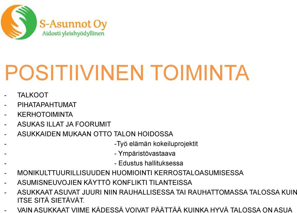 HUOMIOINTI KERROSTALOASUMISESSA - ASUMISNEUVOJIEN KÄYTTÖ KONFLIKTI TILANTEISSA - ASUKKAAT ASUVAT JUURI NIIN