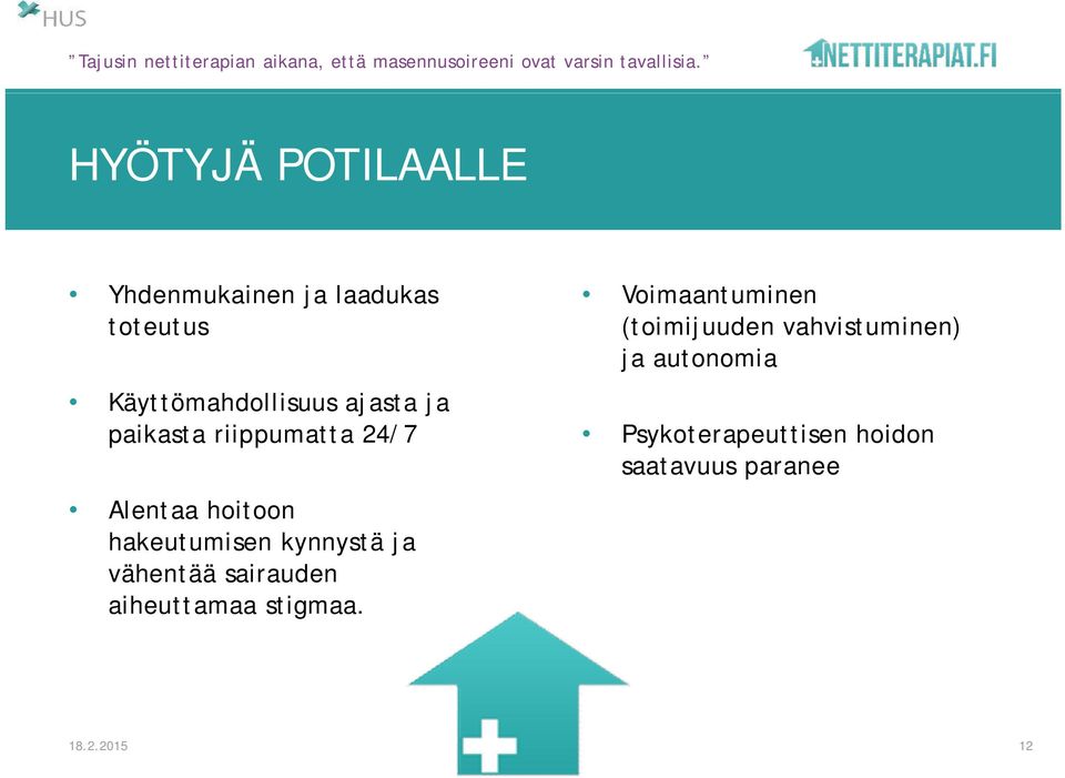 riippumatta 24/7 Alentaa hoitoon hakeutumisen kynnystä ja vähentää sairauden aiheuttamaa