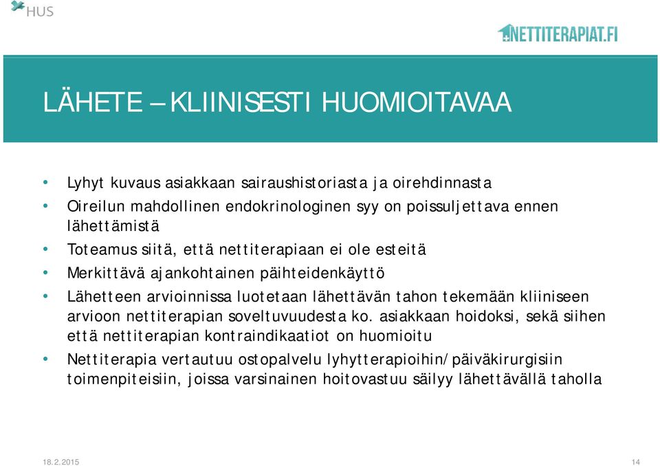 lähettävän tahon tekemään kliiniseen arvioon nettiterapian soveltuvuudesta ko.