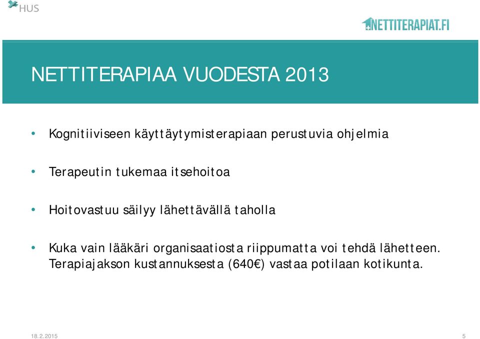 lähettävällä taholla Kuka vain lääkäri organisaatiosta riippumatta voi