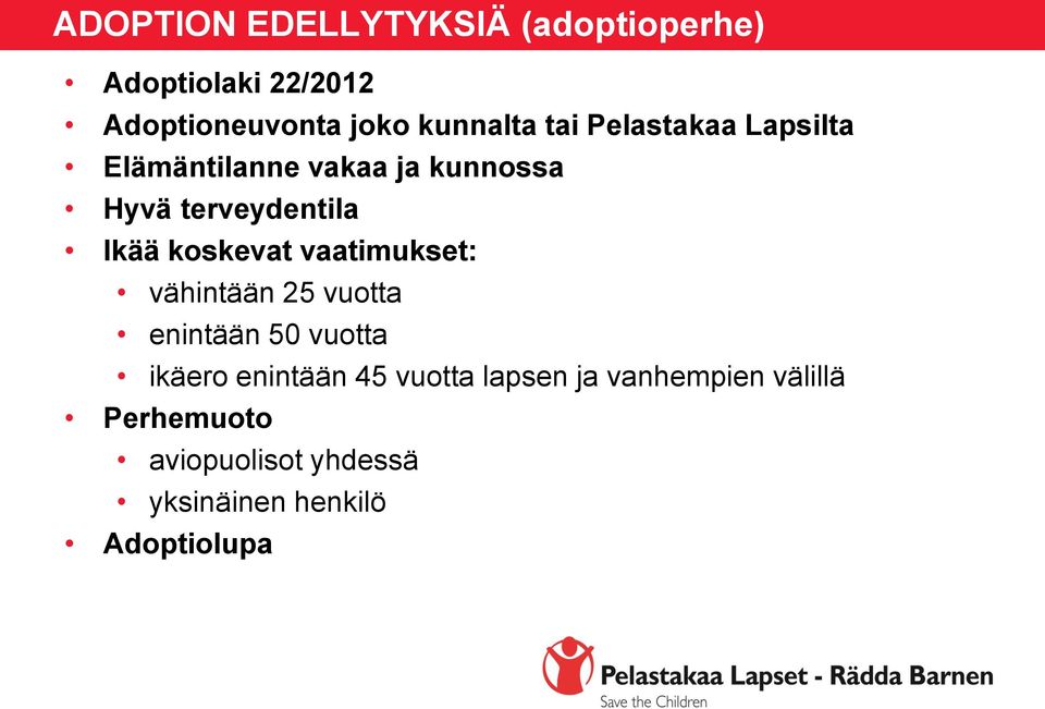 koskevat vaatimukset: vähintään 25 vuotta enintään 50 vuotta ikäero enintään 45 vuotta