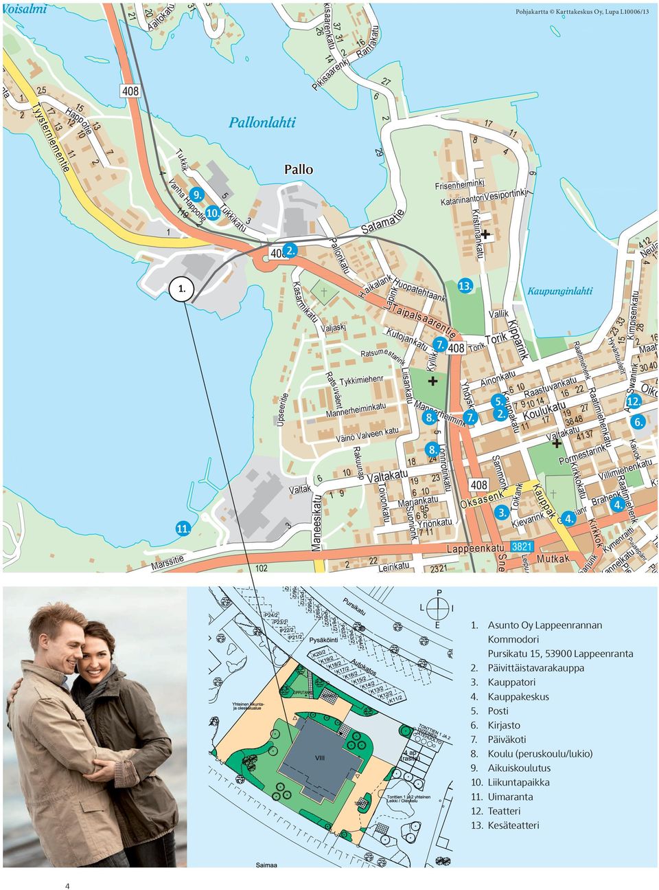 Päivittäistavarakauppa 3. Kauppatori 4. Kauppakeskus 5. Posti 6. Kirjasto 7. Päiväkoti 8.