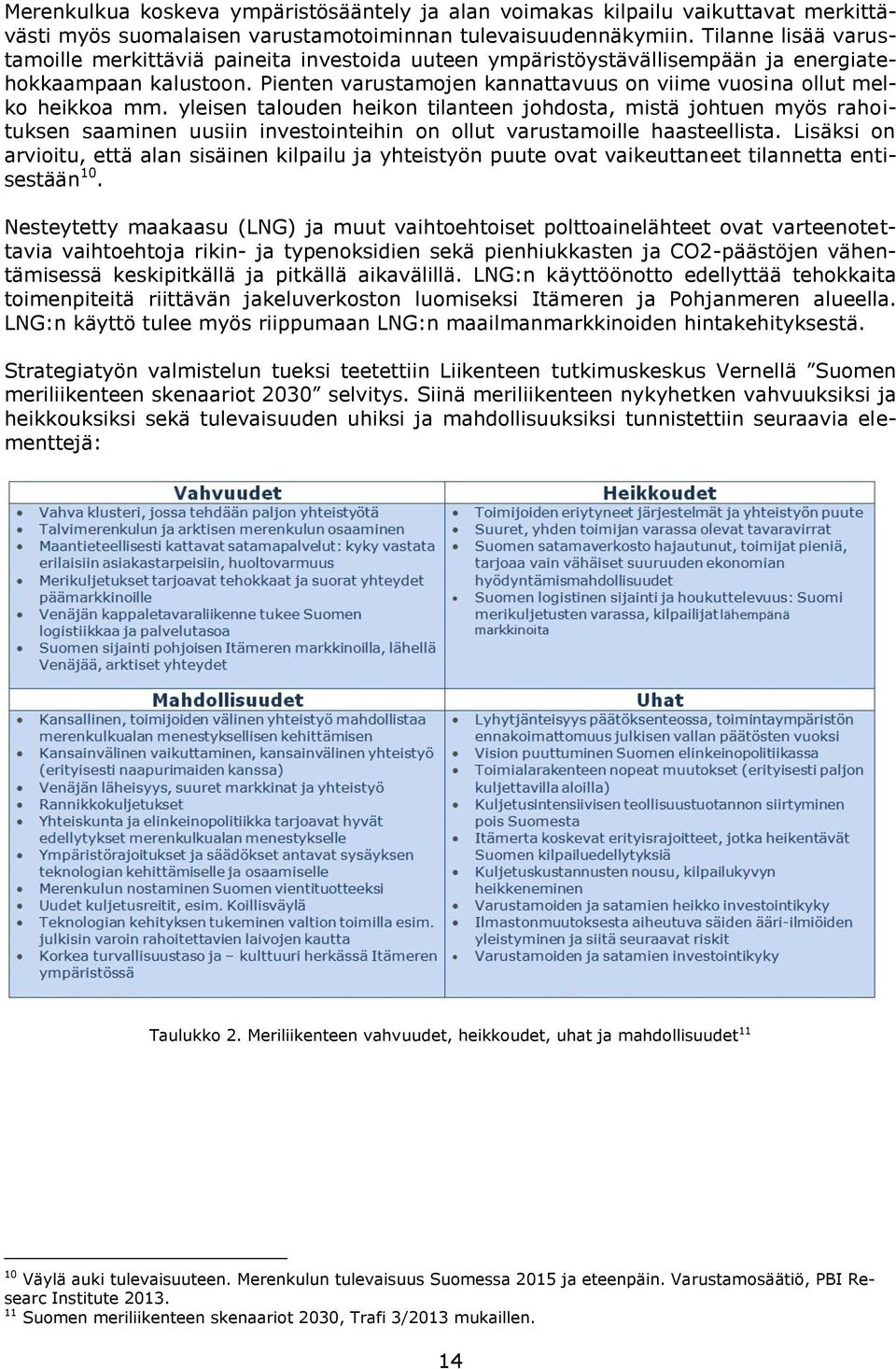 Pienten varustamojen kannattavuus on viime vuosina ollut melko heikkoa mm.