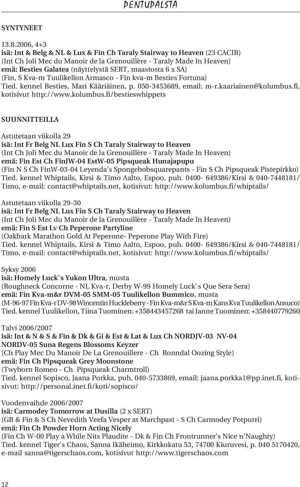 maastosta 6 x SA) (Fin, S Kva-m Tuulikellon Armasco - Fin kva-m Besties Fortuna) Tied. kennel Besties, Mari Kääriäinen, p. 050-3453689, email: m-r.kaariainen@kolumbus.fi, kotisivut http://www.