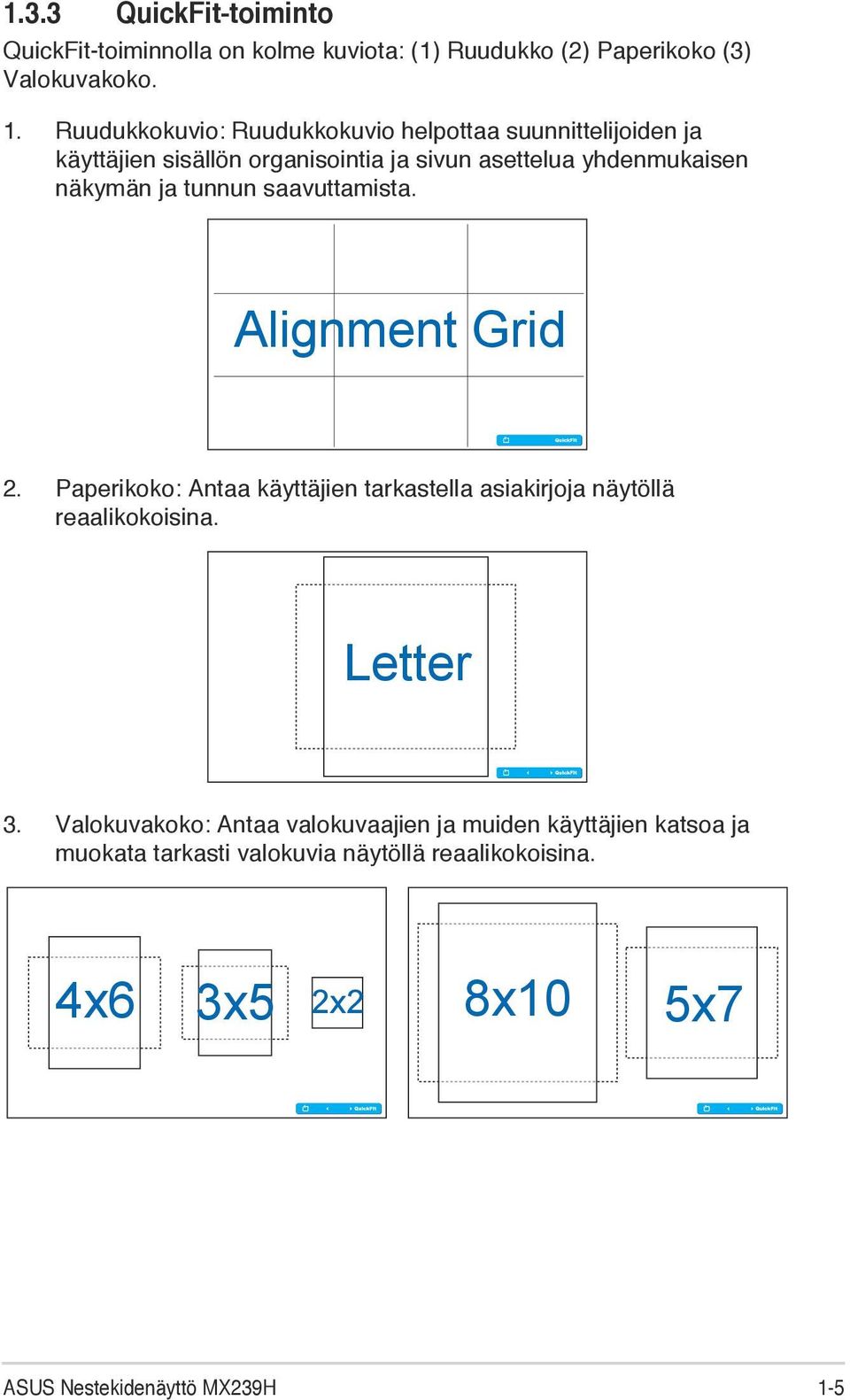 tunnun saavuttamista. Alignment Grid 2. Paperikoko: Antaa käyttäjien tarkastella asiakirjoja näytöllä reaalikokoisina. Letter 3.