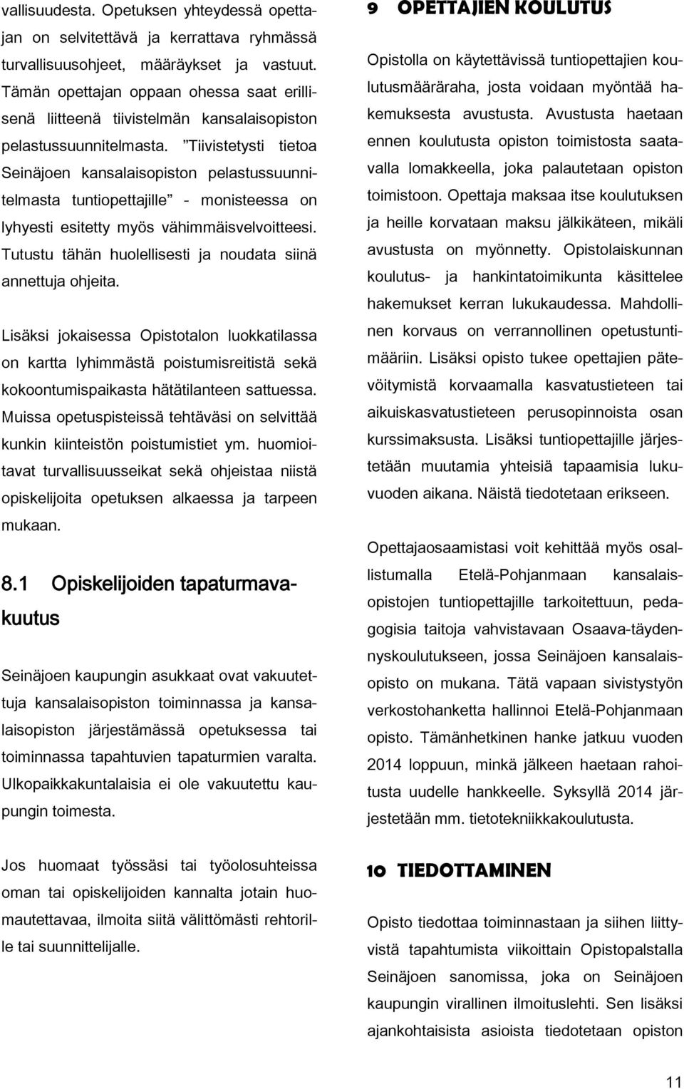 Tiivistetysti tietoa Seinäjoen kansalaisopiston pelastussuunnitelmasta tuntiopettajille - monisteessa on lyhyesti esitetty myös vähimmäisvelvoitteesi.