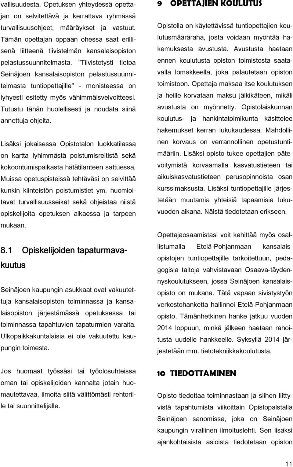 Tiivistetysti tietoa Seinäjoen kansalaisopiston pelastussuunnitelmasta tuntiopettajille - monisteessa on lyhyesti esitetty myös vähimmäisvelvoitteesi.