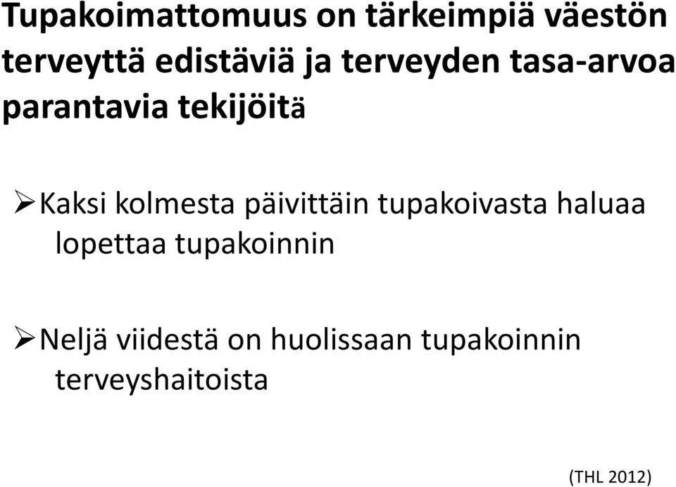 päivittäin tupakoivasta haluaa lopettaa tupakoinnin Neljä