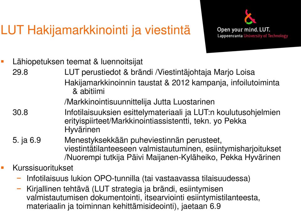 8 Infotilaisuuksien esittelymateriaali ja LUT:n koulutusohjelmien erityispiirteet/markkinointiassistentti, tekn. yo Pekka Hyvärinen 5. ja 6.