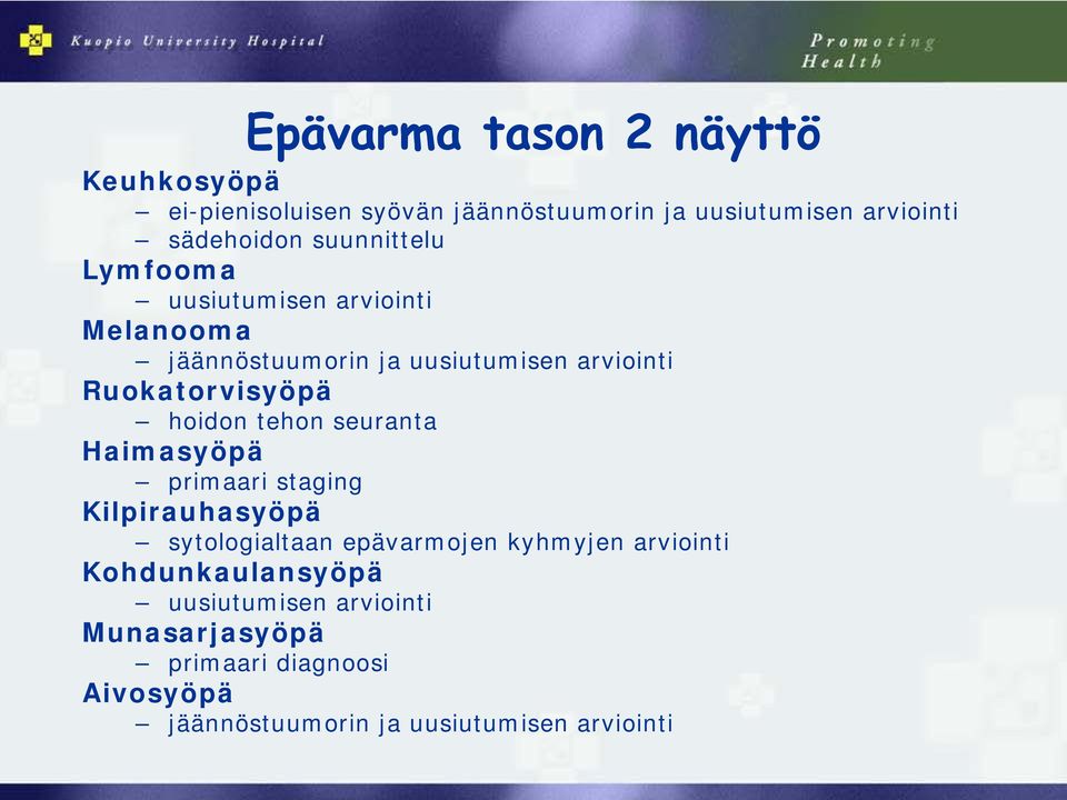 hoidon tehon seuranta Haimasyöpä primaari staging Kilpirauhasyöpä sytologialtaan epävarmojen kyhmyjen arviointi