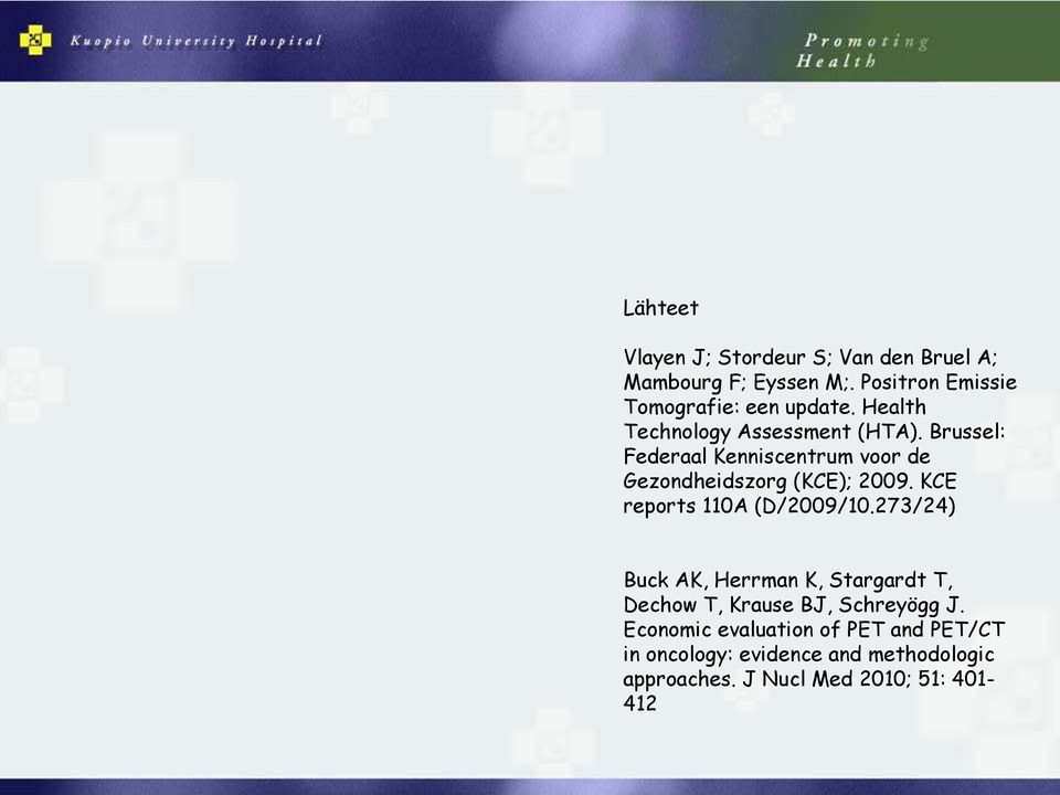 Brussel: Federaal Kenniscentrum voor de Gezondheidszorg (KCE); 2009. KCE reports 110A (D/2009/10.