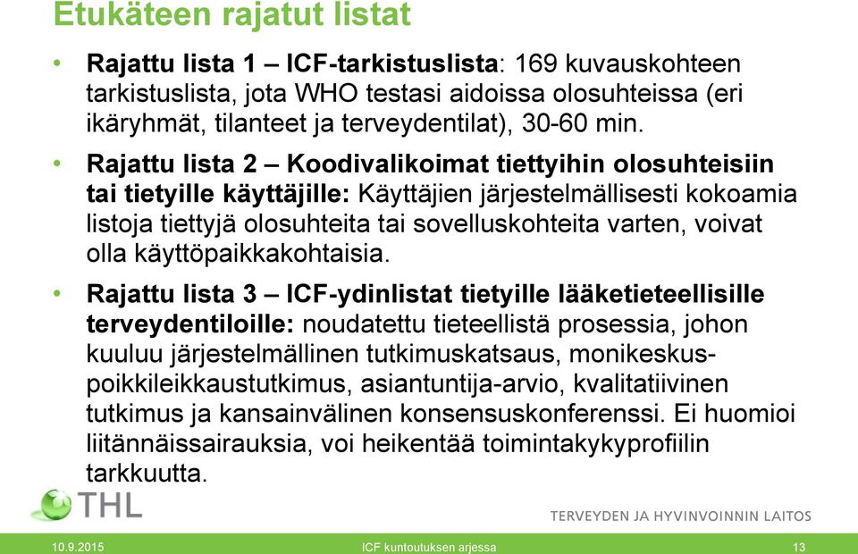 käyttöpaikkakohtaisia.