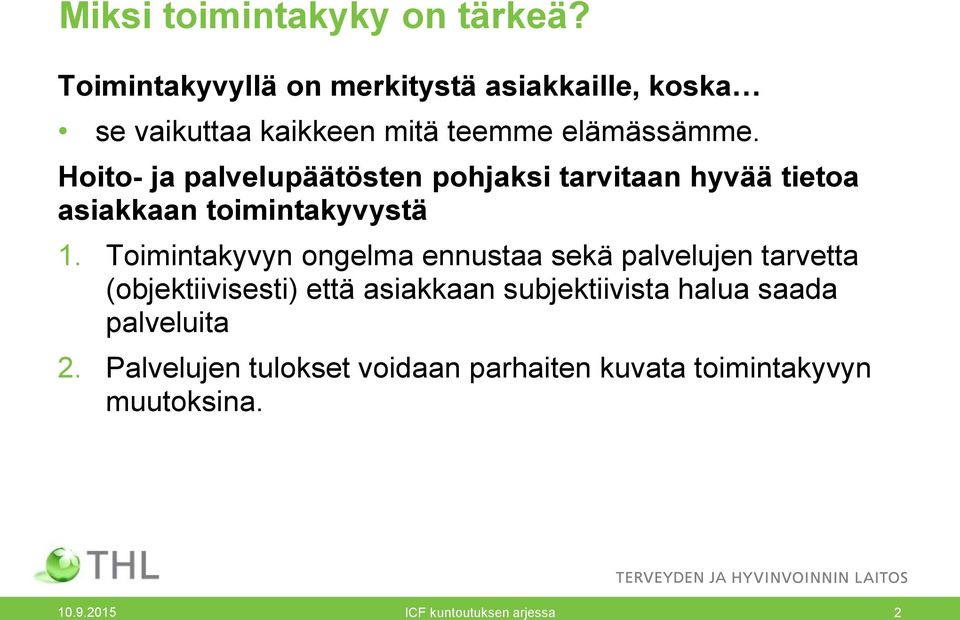 Hoito- ja palvelupäätösten pohjaksi tarvitaan hyvää tietoa asiakkaan toimintakyvystä 1.