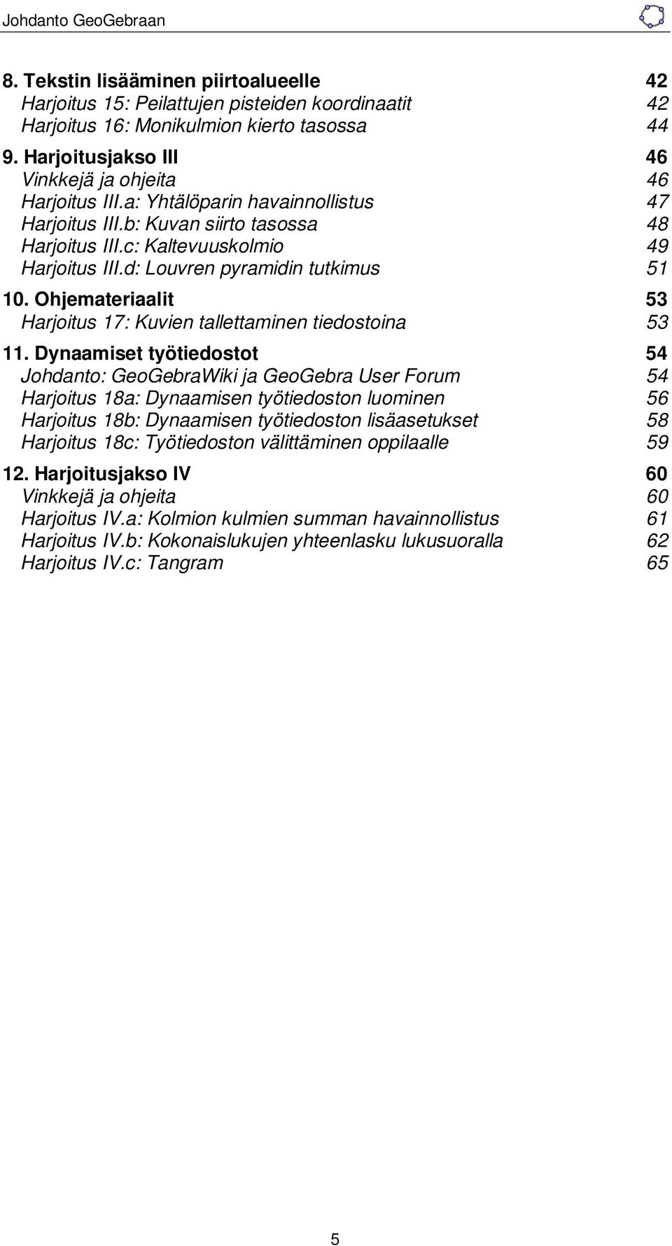 Ohjemateriaalit 53 Harjoitus 17: Kuvien tallettaminen tiedostoina 53 11.