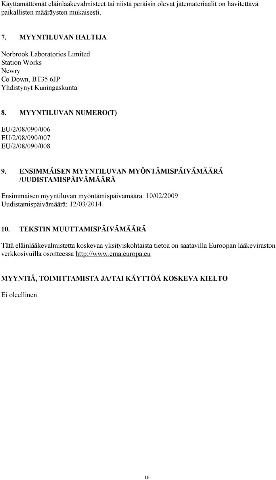 MYYNTILUVAN NUMERO(T) EU/2/08/090/006 EU/2/08/090/007 EU/2/08/090/008 9.