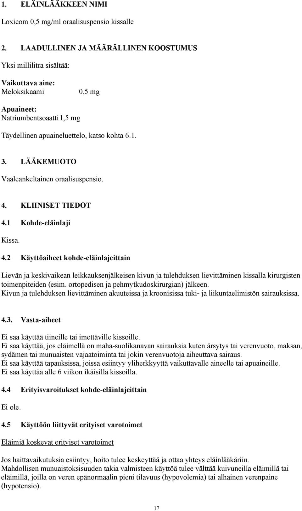LÄÄKEMUOTO Vaaleankeltainen oraalisuspensio. 4.