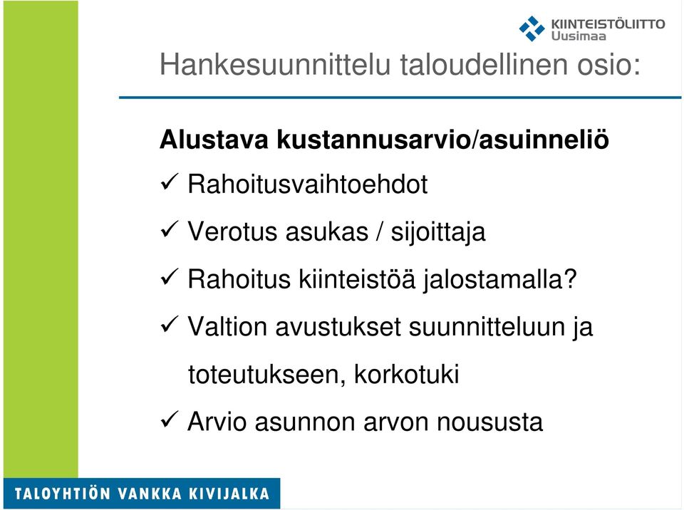 / sijoittaja Rahoitus kiinteistöä jalostamalla?