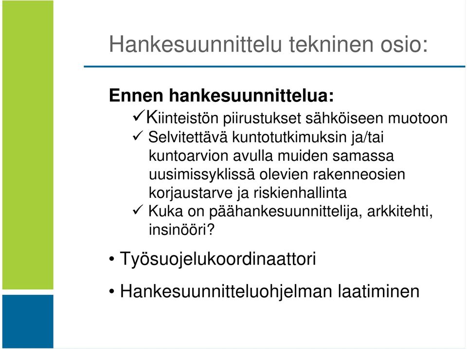 samassa uusimissyklissä olevien rakenneosien korjaustarve ja riskienhallinta Kuka on