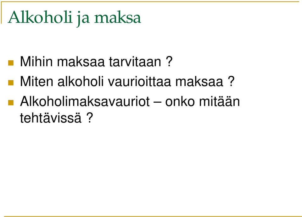 Miten alkoholi vaurioittaa