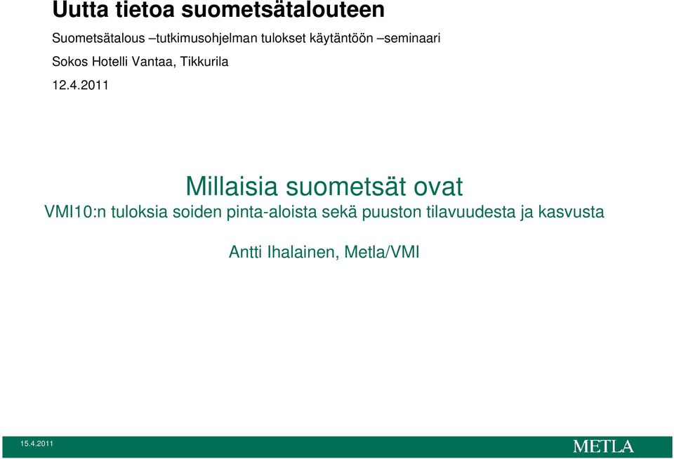 4.2011 Millaisia suometsät ovat :n tuloksia soiden pinta-aloista