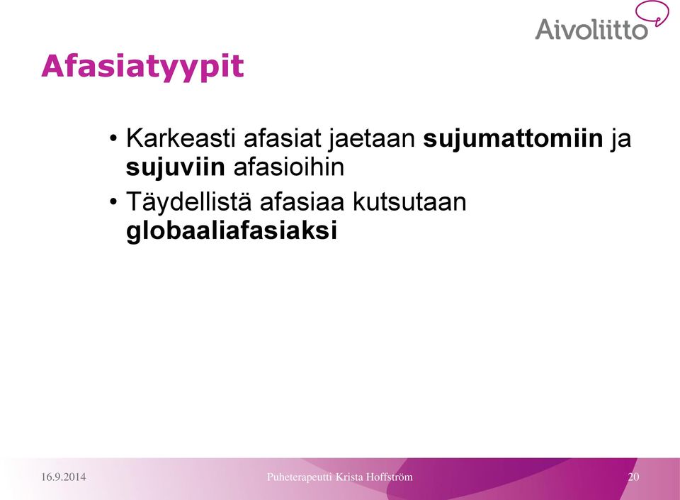 Täydellistä afasiaa kutsutaan