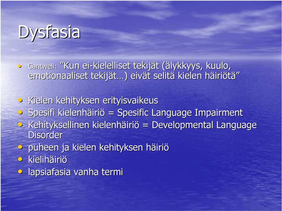 kielenhäiri iriö = Spesific Language Impairment Kehityksellinen kielenhäiri iriö =