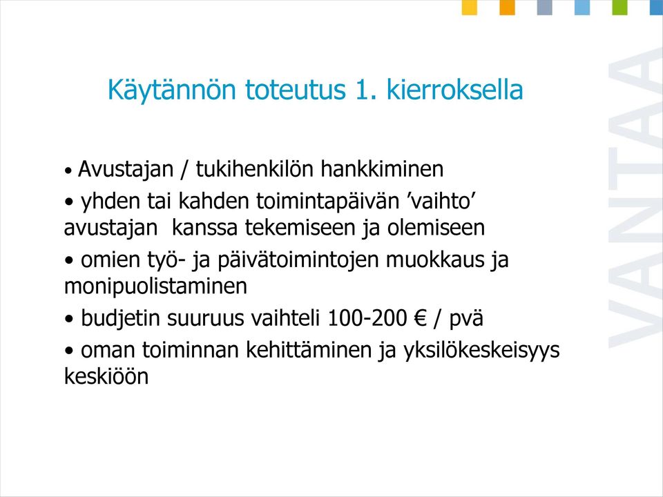 toimintapäivän vaihto avustajan kanssa tekemiseen ja olemiseen omien työ- ja